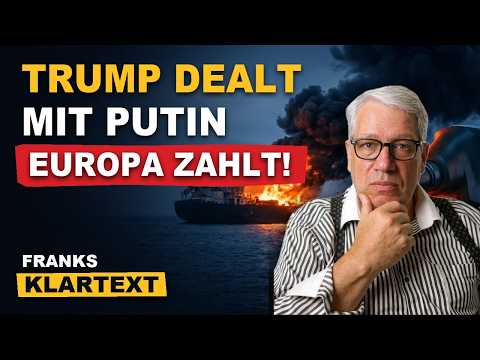 Trump dealt mit Putin – und Europa zahlt die Zeche?! | Franks Klartext